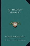 An Essay on Mankind di Gerhard Hirschfeld edito da Kessinger Publishing