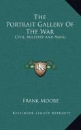 The Portrait Gallery of the War: Civil, Military and Naval: A Biographical Record (1865) di Frank Moore edito da Kessinger Publishing