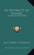 Les Oeuvres Et Les Hommes: Sensations D'Art (1887) di Jules Barbey D'Aurevilly edito da Kessinger Publishing