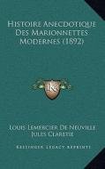 Histoire Anecdotique Des Marionnettes Modernes (1892) di Louis Lemercier De Neuville edito da Kessinger Publishing