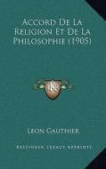 Accord de La Religion Et de La Philosophie (1905) di Leon Gauthier edito da Kessinger Publishing