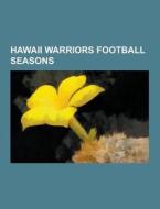 Hawaii Warriors Football Seasons di Source Wikipedia edito da University-press.org