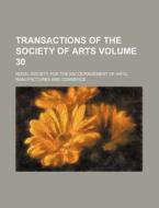 Transactions of the Society of Arts Volume 30 di Royal Society for the edito da Rarebooksclub.com