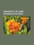 University Of Iowa Studies In Physics di U S Government, Anonymous edito da Rarebooksclub.com