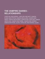 The Vampire Diaries - Relationships: Car di Source Wikia edito da Books LLC, Wiki Series