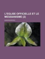 L'eglise Officielle Et Le Messianisme (2) di Adam Mickiewicz edito da General Books Llc