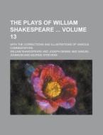 The Plays of William Shakespeare; With the Corrections and Illustrations of Various Commentators Volume 13 di William Shakespeare edito da Rarebooksclub.com