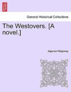 The Westovers. [A novel.] di Algernon Ridgeway edito da British Library, Historical Print Editions