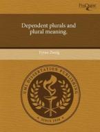 Dependent Plurals And Plural Meaning. di Dr Eytan Zweig edito da Proquest, Umi Dissertation Publishing