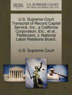 U.s. Supreme Court Transcript Of Record Capital Service, Inc., A California Corporation, Etc., Et Al., Petitioners, V. National Labor Relations Board. edito da Gale Ecco, U.s. Supreme Court Records
