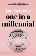 One in a Millennial: On Friendship, Feelings, Fangirls, and Fitting in di Kate Kennedy edito da ST MARTINS PR