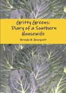 Gritty Greens: Diary Of A Southern Housewife di Brenda B. Honeycutt edito da Lulu.com