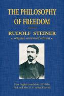 The Philosophy Of Freedom di Rudolf Steiner edito da Lulu.com
