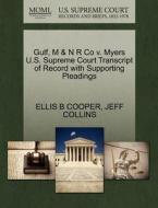 Gulf, M & N R Co V. Myers U.s. Supreme Court Transcript Of Record With Supporting Pleadings di Ellis B Cooper, Jeff Collins edito da Gale, U.s. Supreme Court Records