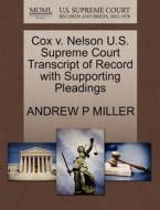 Cox V. Nelson U.s. Supreme Court Transcript Of Record With Supporting Pleadings di Andrew P Miller edito da Gale Ecco, U.s. Supreme Court Records