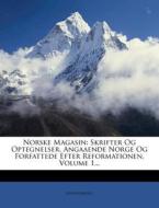 Skrifter Og Optegnelser, Angaaende Norge Og Forfattede Efter Reformationen, Volume 1... di Anonymous edito da Nabu Press