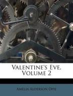 Valentine's Eve, Volume 2 di Amelia Alderson Opie edito da Nabu Press