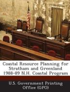 Coastal Resource Planning For Stratham And Greenland 1988-89 N.h. Coastal Program edito da Bibliogov