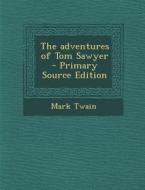 Adventures of Tom Sawyer di Mark Twain edito da Nabu Press