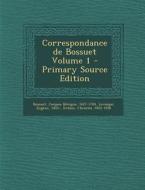 Correspondance de Bossuet Volume 1 - Primary Source Edition di Levesque Eugene 1855-, Urbain Chrarles 1852-1930 edito da Nabu Press