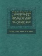Moody: His Words, Work, and Workers: Comprising His Bible Portraits; His Outlines of Doctrine, as Given in His Most Popular a di Dwight Lyman Moody, W. H. Daniels edito da Nabu Press