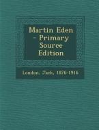 Martin Eden - Primary Source Edition di Jack London edito da Nabu Press