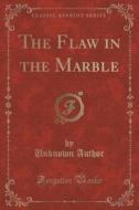 The Flaw In The Marble (classic Reprint) di Unknown Author edito da Forgotten Books
