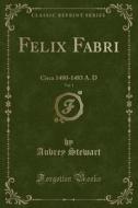 Felix Fabri, Vol. 1 di Aubrey Stewart edito da Forgotten Books