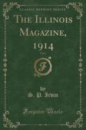The Illinois Magazine, 1914, Vol. 6 (classic Reprint) di S P Irvin edito da Forgotten Books