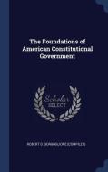 The Foundations of American Constitutional Government edito da CHIZINE PUBN