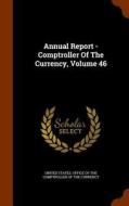Annual Report - Comptroller Of The Currency, Volume 46 edito da Arkose Press