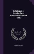 Catalogue Of Cumberland University Volume 1901 di Cumberland Univ edito da Palala Press