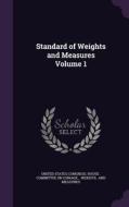 Standard Of Weights And Measures Volume 1 edito da Palala Press