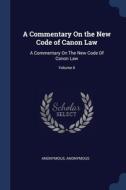 A Commentary On The New Code Of Canon La di ANONYMOUS edito da Lightning Source Uk Ltd