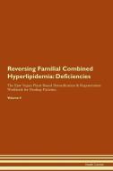 Reversing Familial Combined Hyperlipidemia: Deficiencies The Raw Vegan Plant-Based Detoxification & Regeneration Workboo di Health Central edito da LIGHTNING SOURCE INC