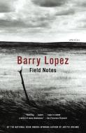 Field Notes: The Grace Note of the Canyon Wren di Barry Lopez edito da VINTAGE