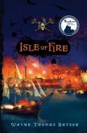 Isle of Fire di Wayne Thomas Batson edito da Thomas Nelson Publishers