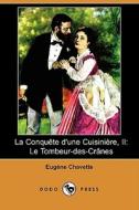 La Conquete D\'une Cuisiniere, Ii di Eugene Chavette edito da Dodo Press