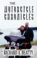 The Motorcycle Chronicles di Richard A Beatty edito da America Star Books