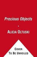 Precious Objects: A Story of Diamonds, Family, and a Way of Life di Alicia Oltuski edito da SCRIBNER BOOKS CO