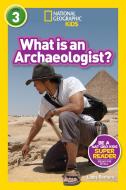 National Geographic Readers: What Is an Archaeologist? (L3) di Libby Romero edito da NATL GEOGRAPHIC SOC