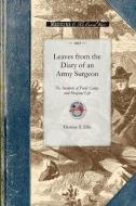 Leaves from the Diary of an Army Surgeon: Or, Incidents of Field, Camp, and Hospital Life di Thomas Ellis edito da APPLEWOOD