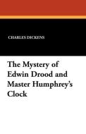The Mystery of Edwin Drood and Master Humphrey's Clock di Charles Dickens edito da Wildside Press