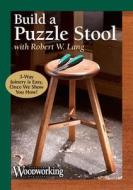 Build a Puzzle Stool di Bob Lang edito da Popular Woodworking Books