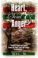 Heart, Soul & Anger di Mrs M edito da Xlibris Corporation