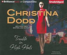 Trouble in High Heels di Christina Dodd edito da Brilliance Corporation