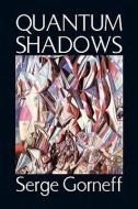 Quantum Shadows di Serge Gorneff edito da Xlibris