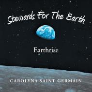 Stewards for the Earth di Carolyna Saint Germain edito da Balboa Press
