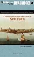 A Primary Source History of the Colony of New York di Paul Kupperberg edito da Brilliance Corporation