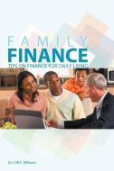 Family Finance: Tips on Finance for Daily Living di Cliff E. Williams edito da AUTHORHOUSE